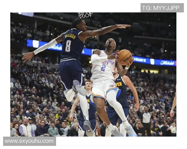 雷霆与掘金常规赛精彩对决回顾及赛后分析 雷霆与掘金常规赛精彩对决回顾及赛后分析