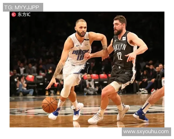 篮网与魔术精彩对决回放直播全程回顾与分析 篮网与魔术精彩对决回放直播全程回顾与分析