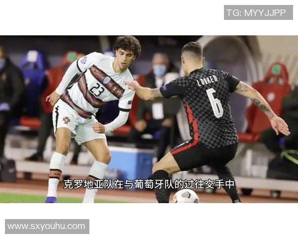 葡萄牙男足迎战克罗地亚球队激战在即双方实力对决引人关注